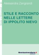 Ebook Stile e racconto nelle lettere di Ippolito Nievo di Alessandra Zangrandi edito da libreriauniversitaria.it