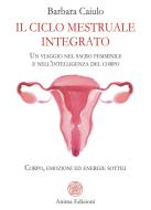 Ebook Il ciclo mestruale integrato di Barbara Caiulo edito da Anima Edizioni