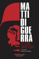 Ebook Matti di guerra di AA.VV. edito da Morellini Editore