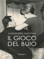 Ebook Il gioco del buio di Mussolini Alessandra edito da Minerva