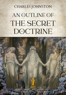 Ebook An Outline of the Secret Doctrine di Charles Johnston edito da Edizioni Aurora Boreale