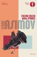 Ebook L'altra faccia della spirale di Asimov Isaac edito da Mondadori