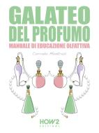 Ebook Galateo del Profumo di Corrado Montrasi edito da HOW2 Edizioni