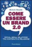 Come essere un brand 2.0. Social media relations tra contenuto e relazione Come essere un brand 2.0. Social media relations tra contenuto e relazione