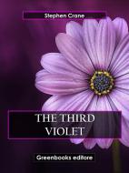 Ebook The Third Violet di Stephen Crane edito da Greenbooks Editore