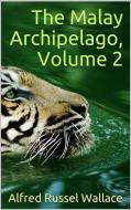 Ebook The Malay Archipelago, Volume 2 di Alfred Russel Wallace edito da Cervantes Digital