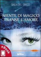Ebook Niente di magico tranne l'amore di Giada Del Greco edito da Edizioni DrawUp