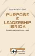 Ebook Purpose e leadership ibrida di Paolo Iacci, Luca Solari edito da Franco Angeli Edizioni