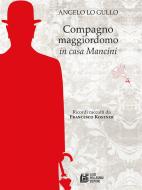 Ebook Compagno maggiordomo in casa Mancini di Francesco Kostner, Angelo Lo Gullo edito da Luigi Pellegrini Editore