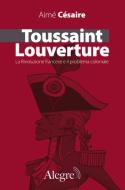 Ebook Toussaint Louverture di Césaire Aimé edito da Edizioni Alegre