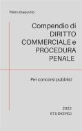 Ebook Compendio di DIRITTO COMMERCIALE e PROCEDURA PENALE di Pietro Giaquinto edito da STUDIOPIGI Edizioni
