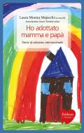 Ebook Ho adottato mamma e papà di Majocchi Laura Monica edito da Edizioni Centro Studi Erickson