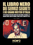 Ebook Il Libro Nero dei Servizi Segreti e dei Grandi Misteri d’Italia di Dario Abate edito da HOW2 Edizioni