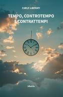 Ebook Tempo, controtempo e contrattempi di Carlo Liberati edito da Gruppo Albatros Il Filo