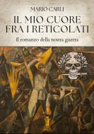 Ebook Il mio cuore fra i reticolati di Mario Carli edito da Edizioni Aurora Boreale