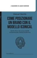 Come posizionare un brand con il modello Iconical. Guida all'uso del nuovo modello tridimensionale di brand positioning. Con file PDF scaricabile
