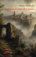 Ebook La maledizione di Castro di Alfonso Raffaelli edito da Giovane Holden Edizioni