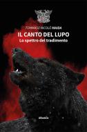 Ebook Il canto del lupo di Tommaso Nicolò Maida edito da Gruppo Albatros Il Filo