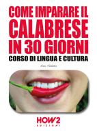 Ebook Come imparare il Calabrese in 30 giorni di Nino Falduto edito da HOW2 Edizioni