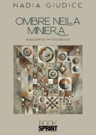 Ebook Ombre nella miniera di Nadia Giudice edito da Booksprint
