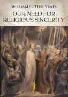 Ebook Our Need for Religious Sincerity di William Butler Yeats edito da Edizioni Aurora Boreale