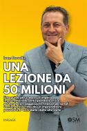 Ebook Una lezione da 50 milioni di Ivan Cervellin edito da Engage Editore