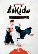 Ebook Corso di Aikido di Ceresa Fabio edito da De Vecchi