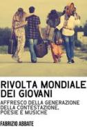 Ebook Rivolta mondiale dei giovani di abbate fabrizio edito da ilmiolibro self publishing