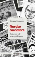 Ebook Narciso cacciatore di Cristiano Demicheli edito da Rogas