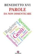 Ebook Parole da non dimenticare di Benedetto XVI, Joseph Ratzinger edito da Centro Ambrosiano