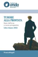 Ebook Tumore alla prostata di Fondazione Onda edito da Franco Angeli Edizioni