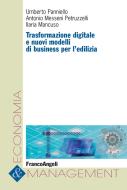 Ebook Trasformazione digitale e nuovi modelli di business per l'edilizia di Umberto Panniello, Antonio Messeni Petruzzelli, Ilaria Mancuso edito da Franco Angeli Edizioni