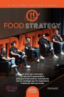 Ebook Food Strategy di Giuseppe Sciortino, Roberta Quinz, Luciano Purpi, Andrea Podda, Olindo Cren edito da Engage Editore