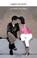 Ebook La metà del cielo di Ferracuti Angelo edito da Mondadori