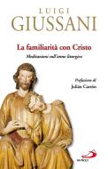 Ebook La Familiarità con Cristo di Giussani Luigi edito da San Paolo Edizioni