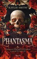 Ebook Phantasma di Smith Kaylie edito da Rizzoli
