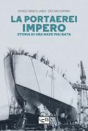 Ebook La portaerei Impero di Jabes Davide Franco, Sappino Stefano edito da LEG Edizioni