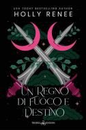Ebook Un regno di fuoco e destino di Holly Renee edito da Triskell Edizioni