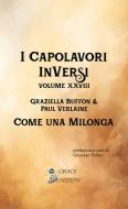 Ebook I Capolavori InVersi XXVIII: Come una milonga di Paul Verlaine, Graziella Buffon edito da GRACE EDIZIONI