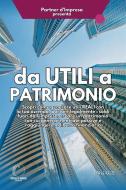 Ebook Da utili a patrimonio di Partner d&apos;Impresa edito da Engage Editore