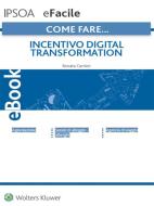Ebook Incentivo digital transformation di Renata Carrieri edito da Ipsoa