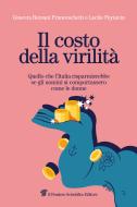 Ebook Il costo della virilità di Bersani Franceschetti Ginevra, Peytavin Lucile edito da Il Pensiero Scientifico