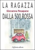 Ebook La ragazza dalla 500 rossa di Giovanna Pesapane edito da Neftasia