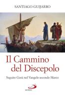 Ebook Il Cammino del Discepolo di Guijarro Santiago edito da San Paolo Edizioni