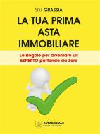 Ebook La tua prima asta immobiliare di Sim Grassia edito da Sim Grassia
