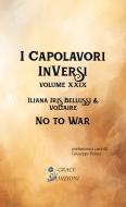 Ebook I Capolavori InVersi XXIX: No to war di Voltaire, Iliana Iris Bellussi edito da GRACE EDIZIONI