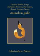 Ebook Animali in giallo di Alicia Giménez-Bartlett, Andrej Longo, Marco Malvaldi, Luca Mercadante, Francesco Recami, Gaetano Savatteri, Simona Tanzini, Samantha Bruzzone edito da Sellerio Editore