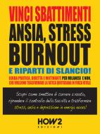 Ebook Vinci Sbattimenti, Ansia, Stress, Burnout e Riparti di Slancio! di Fulvio Ferretti edito da HOW2 Edizioni