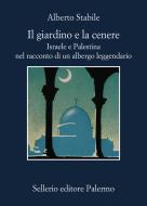 Ebook Il giardino e la cenere di Alberto Stabile edito da Sellerio Editore