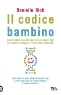 Ebook Il codice bambino di Danielle Dick edito da Tea